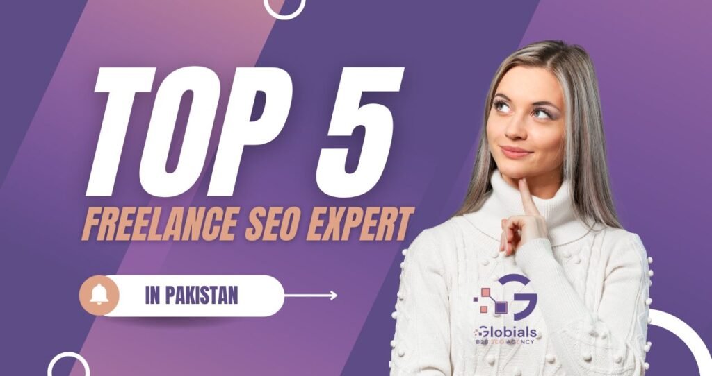Top 5 Freelance SEO Experts in Pakistan by Globials